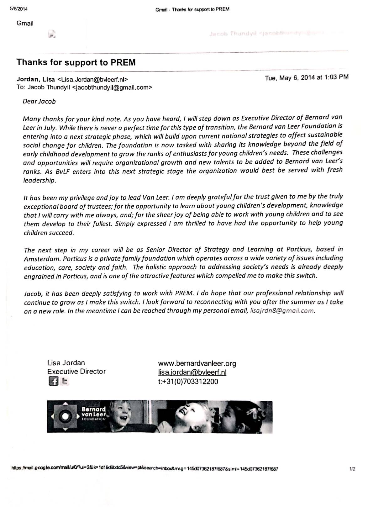 Many thanks for your kind note. As you have heard, I will step down as Executive Director of Bernard van Leer in July. While there is never a perfect time for this type of transition, the Bernard van Leer Foundation is entering into a next strategic phase, which will build upon current national strategies to affect sustainable social change for children. 